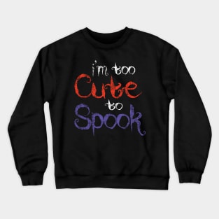 Too Cute to Spook - Halloween Humor Crewneck Sweatshirt